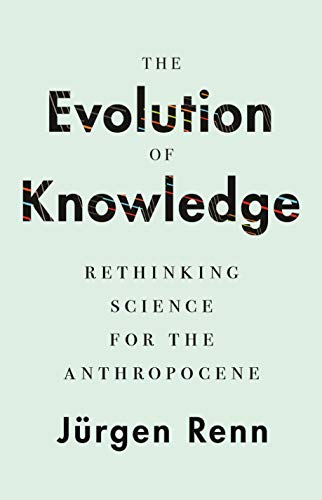 Imagen de archivo de The Evolution of Knowledge: Rethinking Science for the Anthropocene a la venta por Daedalus Books