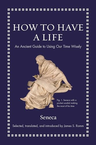 Beispielbild fr How to Have a Life: An Ancient Guide to Using Our Time Wisely (Ancient Wisdom for Modern Readers) zum Verkauf von Open Books West Loop