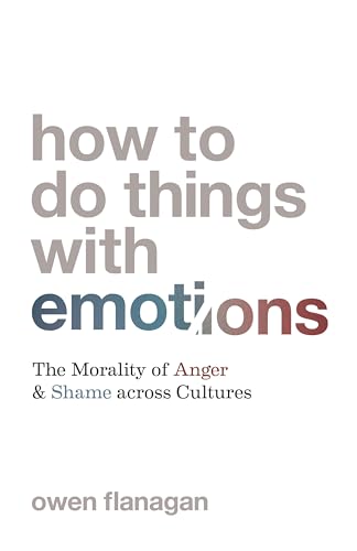 Beispielbild fr How to Do Things with Emotions : The Morality of Anger and Shame Across Cultures zum Verkauf von Better World Books