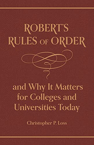 Beispielbild fr Robert?s Rules of Order, and Why It Matters for Colleges and Universities Today zum Verkauf von Tudor Cottage Books