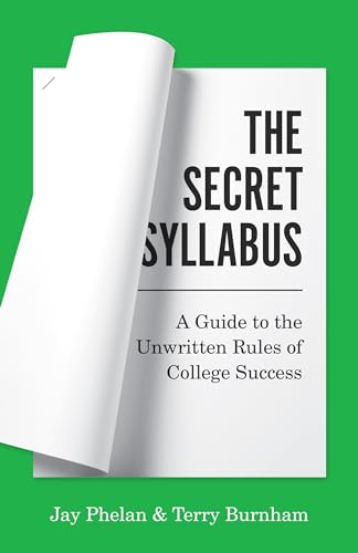 Beispielbild fr The Secret Syllabus: A Guide to the Unwritten Rules of College Success (Skills for Scholars) zum Verkauf von Indiana Book Company