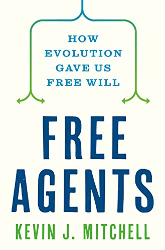 Stock image for Free Agents: How Evolution Gave Us Free Will for sale by Russell Books