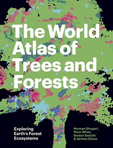 Stock image for The World Atlas of Trees and Forests: Exploring Earths Forest Ecosystems for sale by BombBooks