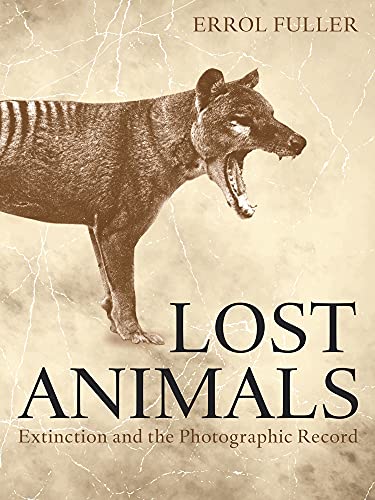 9780691227153: Lost Animals: Extinction and the Photographic Record