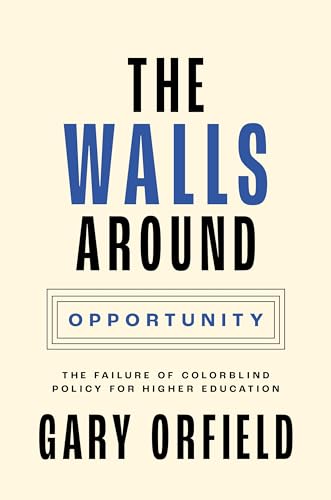 Stock image for The Walls Around Opportunity: The Failure of Colorblind Policy for Higher Education for sale by ThriftBooks-Dallas