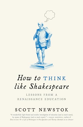 Stock image for How to Think like Shakespeare: Lessons from a Renaissance Education (Skills for Scholars) for sale by New Legacy Books