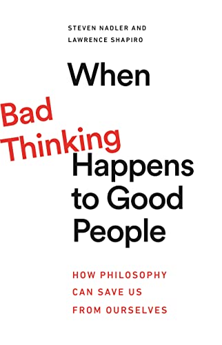 Beispielbild fr When Bad Thinking Happens to Good People: How Philosophy Can Save Us from Ourselves zum Verkauf von BooksRun