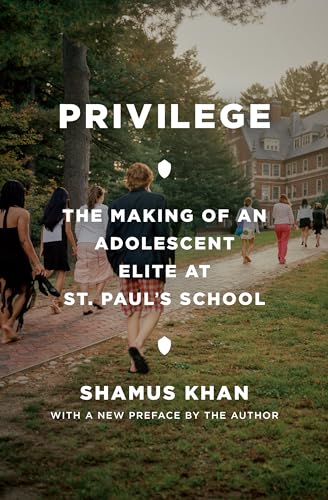 Beispielbild fr Privilege: The Making of an Adolescent Elite at St. Paul's School (Princeton Studies in Cultural Sociology, 15) zum Verkauf von GF Books, Inc.