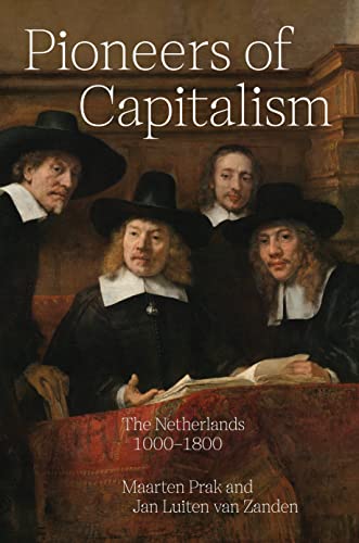 Beispielbild fr Pioneers of Capitalism: The Netherlands 1000 "1800 (The Princeton Economic History of the Western World, 83) zum Verkauf von HPB-Emerald