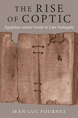 Imagen de archivo de The Rise of Coptic: Egyptian versus Greek in Late Antiquity (The Rostovtzeff Lectures 1) a la venta por Powell's Bookstores Chicago, ABAA
