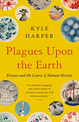 Beispielbild fr Plagues upon the Earth: Disease and the Course of Human History (The Princeton Economic History of the Western World) [Paperback] Harper, Kyle zum Verkauf von Lakeside Books