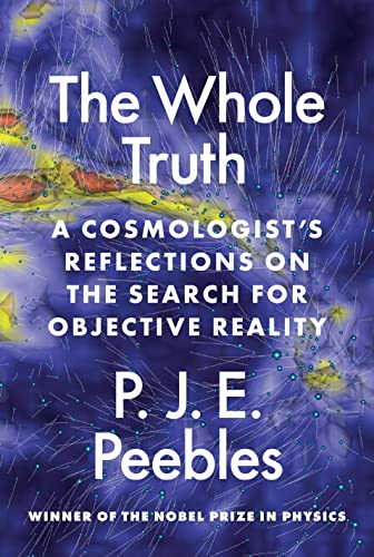 9780691231372: The Whole Truth: A Cosmologist’s Reflections on the Search for Objective Reality