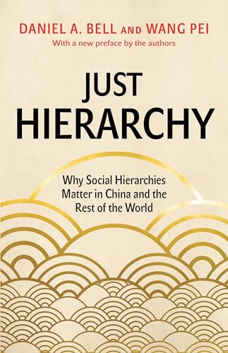 Imagen de archivo de Just Hierarchy: Why Social Hierarchies Matter in China and the Rest of the World a la venta por ThriftBooks-Dallas