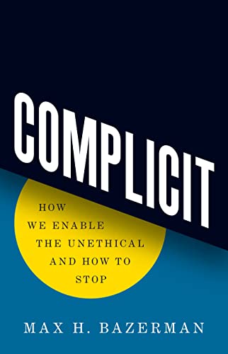 Imagen de archivo de Complicit: How We Enable the Unethical and How to Stop a la venta por Symbilbooks