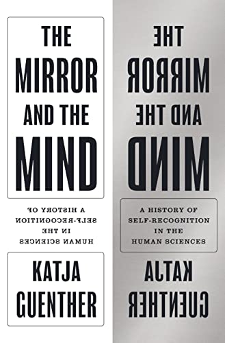 Imagen de stock para The Mirror and the Mind: A History of Self-Recognition in the Human Sciences: 7 (Princeton Modern Knowledge)