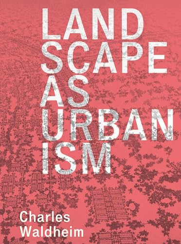 Beispielbild fr Landscape as Urbanism zum Verkauf von Blackwell's