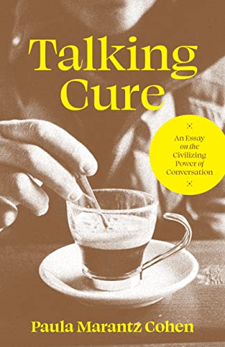Stock image for Talking Cure: An Essay on the Civilizing Power of Conversation for sale by Friends of  Pima County Public Library