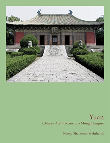 Beispielbild fr Yuan: Chinese Architecture in a Mongol Empire zum Verkauf von Monster Bookshop