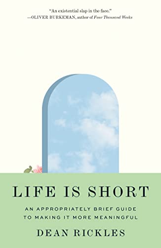 Imagen de archivo de Life Is Short: An Appropriately Brief Guide to Making It More Meaningful a la venta por ThriftBooks-Atlanta