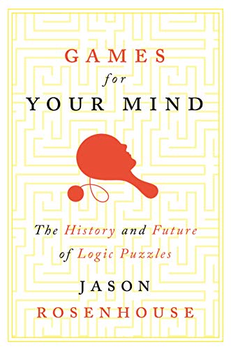 Imagen de archivo de Games for Your Mind: The History and Future of Logic Puzzles a la venta por beneton