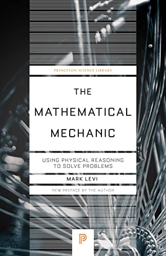 Stock image for The Mathematical Mechanic: Using Physical Reasoning to Solve Problems (Princeton Science Library, 139) for sale by HPB-Red