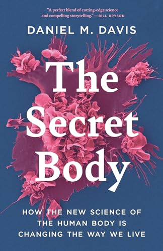 

The Secret Body : How the New Science of the Human Body Is Changing the Way We Live