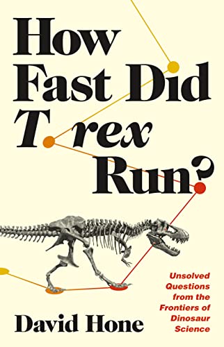 Beispielbild fr How Fast Did T. Rex Run? : Unsolved Questions from the Frontiers of Dinosaur Science zum Verkauf von Better World Books