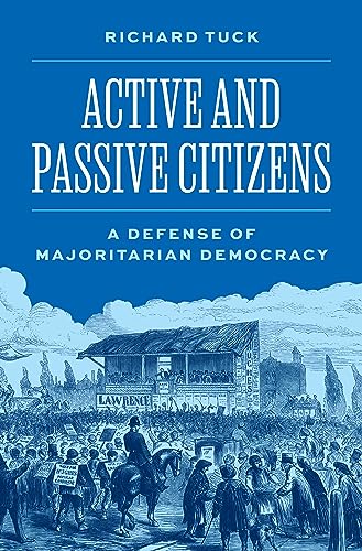 Beispielbild fr Active and Passive Citizens: A Defense of Majoritarian Democracy (The University Center for Human Values Series, 56) zum Verkauf von Books From California
