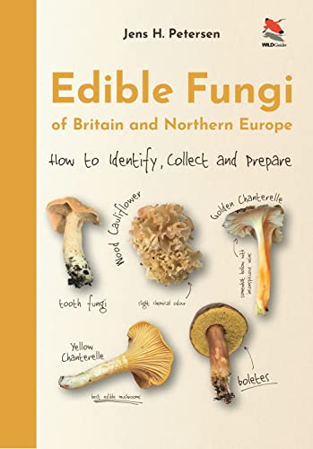 9780691245195: Edible Fungi of Britain and Northern Europe: How to Identify, Collect and Prepare (WILDGuides of Britain & Europe, 49)