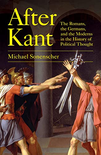 Beispielbild fr After Kant: The Romans, the Germans, and the Moderns in the History of Political Thought zum Verkauf von WorldofBooks