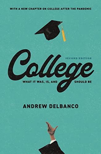 9780691246376: College: What It Was, Is, and Should Be