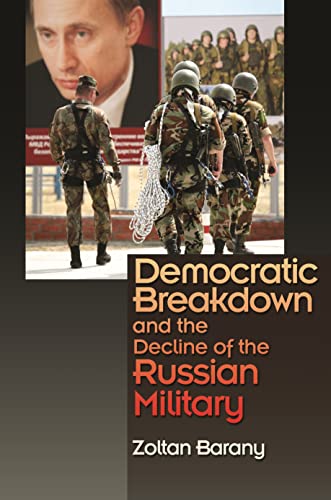 9780691247731: Democratic Breakdown and the Decline of the Russian Military