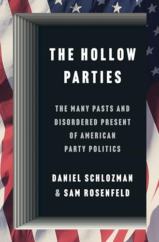 9780691248554: The Hollow Parties: The Many Pasts and Disordered Present of American Party Politics