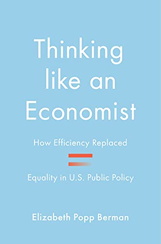 Beispielbild fr Thinking like an Economist: How Efficiency Replaced Equality in U.S. Public Policy zum Verkauf von BooksRun