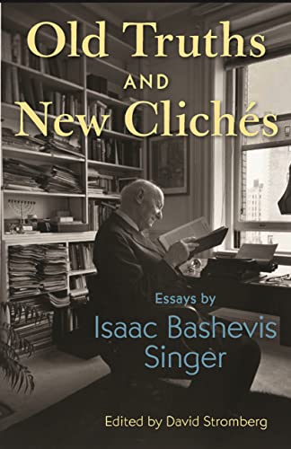 9780691259239: Old Truths and New Clichs: Essays by Isaac Bashevis Singer
