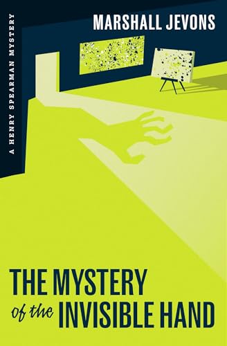 Stock image for The Mystery of the Invisible Hand: A Henry Spearman Mystery [Paperback] Jevons, Marshall for sale by Lakeside Books