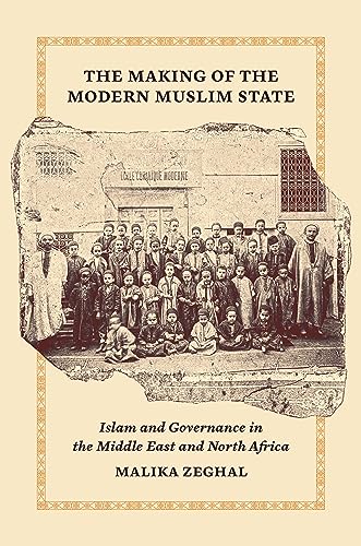 Beispielbild fr The Making of the Modern Muslim State: Islam and Governance in the Middle East and North Africa (Princeton Studies in Muslim Politics, 89) zum Verkauf von Books From California