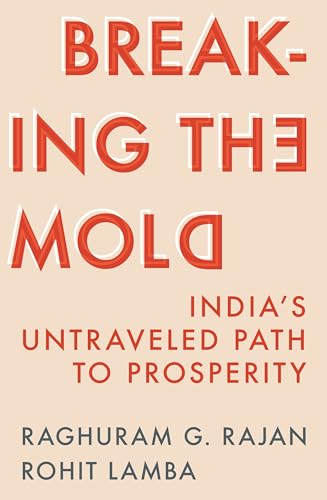 Stock image for Breaking the Mold: India's Untraveled Path to Prosperity for sale by Lakeside Books