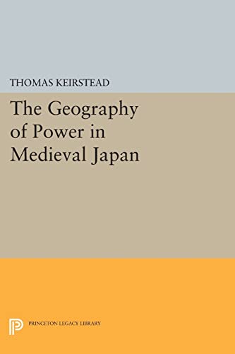 Stock image for The Geography of Power in Medieval Japan (Princeton Legacy Library, 197) for sale by Lucky's Textbooks