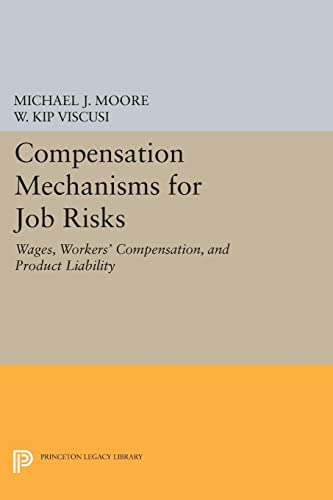 9780691600284: Compensation Mechanisms for Job Risks: Wages, Workers' Compensation, and Product Liability (Princeton Legacy Library): 1060