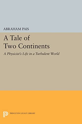 9780691600499: A Tale of Two Continents: A Physicist's Life in a Turbulent World (Princeton Legacy Library): 355