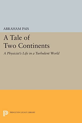 9780691600499: A Tale of Two Continents: A Physicist's Life in a Turbulent World (Princeton Legacy Library, 355)