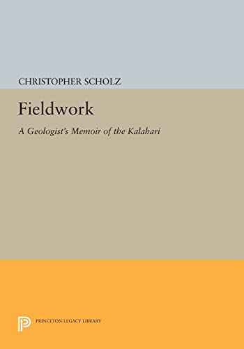 9780691600857: Fieldwork: A Geologist's Memoir of the Kalahari (Princeton Legacy Library, 360)