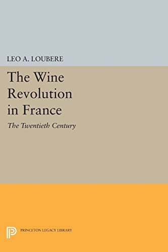 9780691600871: The Wine Revolution in France: The Twentieth Century (Princeton Legacy Library)