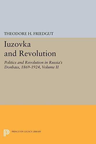 9780691601496: Iuzovka and Revolution: Politics and Revolution in Russia's Donbass, 1869-1924 (2)