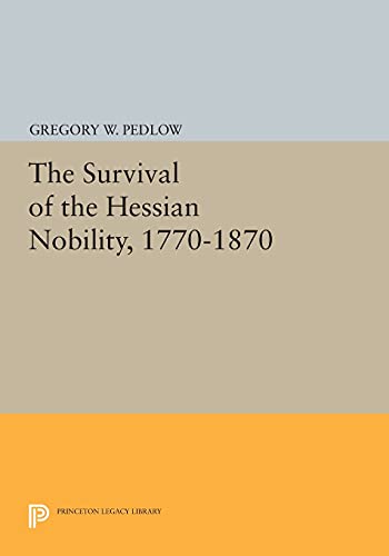 Beispielbild fr The Survival of the Hessian Nobility, 1770-1870 zum Verkauf von Blackwell's
