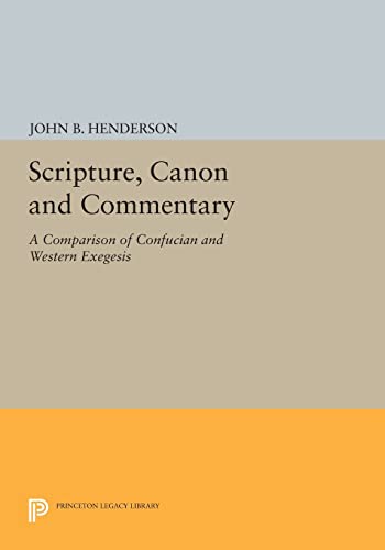 Beispielbild fr Scripture, Canon and Commentary: A Comparison of Confucian and Western Exegesis (Princeton Legacy Library): 1184 zum Verkauf von WorldofBooks