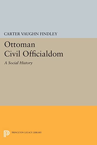 Stock image for Ottoman Civil Officialdom: A Social History (Princeton Studies on the Near East) for sale by GF Books, Inc.