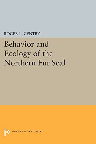 Stock image for Behavior and Ecology of the Northern Fur Seal (Princeton Legacy Library) (Princeton Legacy Library (382)) for sale by Labyrinth Books