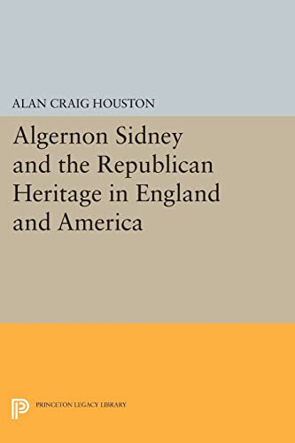 Beispielbild fr Algernon Sidney and the Republican Heritage in England and America (Princeton Legacy Library, 168) zum Verkauf von Goodwill of Colorado